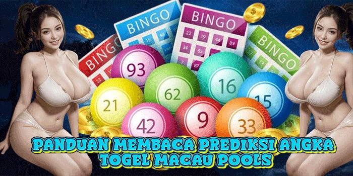 Panduan Membaca Prediksi Angka Togel Macau Pools
