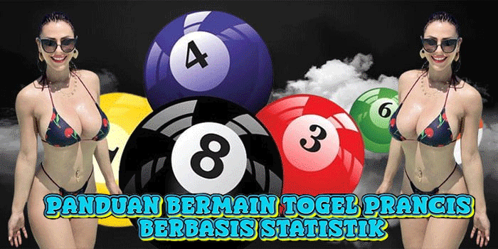 Panduan Bermain Togel Prancis Berbasis Statistik