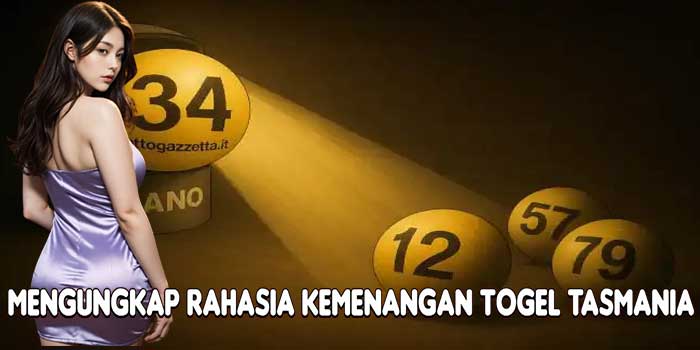 Mengungkap Rahasia Kemenangan Togel Tasmania